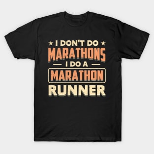 I Don't Do Marathons i do a marathon runner T-Shirt